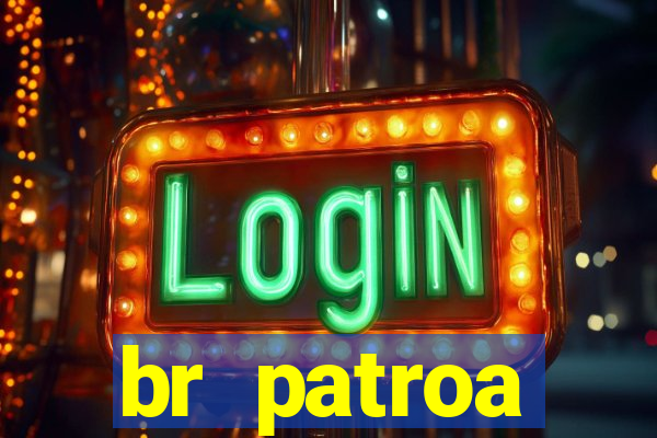 br patroa plataforma jogo online